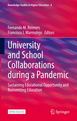 Zusammenarbeit zwischen Universitäten und Schulen während einer Pandemie: Erhaltung von Bildungschancen und Neuerfindung der Bildung - University and School Collaborations During a Pandemic: Sustaining Educational Opportunity and Reinventing Education