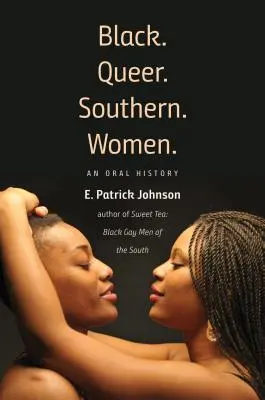 Schwarz. Queer. Southern. Frauen: Eine mündliche Geschichte - Black. Queer. Southern. Women.: An Oral History