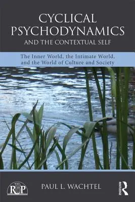 Zyklische Psychodynamik und das kontextuelle Selbst: Die innere Welt, die intime Welt und die Welt von Kultur und Gesellschaft - Cyclical Psychodynamics and the Contextual Self: The Inner World, the Intimate World, and the World of Culture and Society