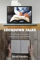 Lockdown Talks - Kraftvolle tägliche Andachten, die aus der Pandemie entstanden sind - Lockdown Talks - Powerful daily devotions birthed out of the pandemic