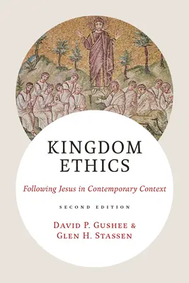 Königreichsethik, 2. Auflage: Jesus nachfolgen im zeitgenössischen Kontext - Kingdom Ethics, 2nd Ed.: Following Jesus in Contemporary Context