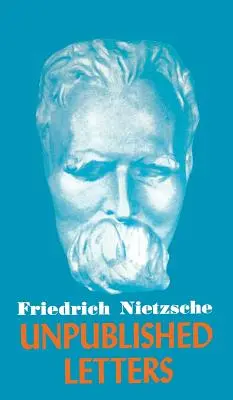 Nietzsche Unveröffentlichte Briefe - Nietzsche Unpublished Letters