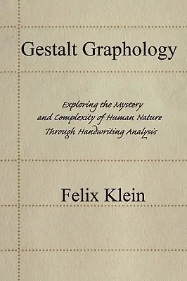 Gestalt-Graphologie: Die Erforschung des Geheimnisses und der Komplexität der menschlichen Natur durch Handschriftenanalyse - Gestalt Graphology: Exploring the Mystery and Complexity of Human Nature Through Handwriting Analysis