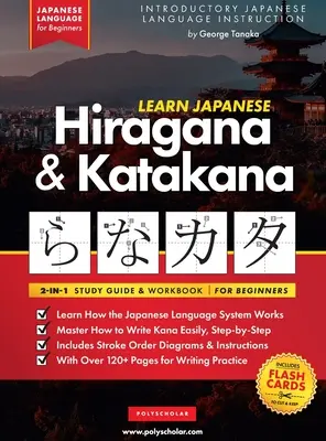 Japanisch lernen für Anfänger - Das Hiragana und Katakana Arbeitsbuch: Das einfache, schrittweise Lern- und Schreibübungsbuch: Der beste Weg, Japanisch zu lernen - Learn Japanese for Beginners - The Hiragana and Katakana Workbook: The Easy, Step-by-Step Study Guide and Writing Practice Book: Best Way to Learn Jap