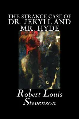 Der seltsame Fall des Dr. Jekyll und Mr. Hyde von Robert Louis Stevenson, Belletristik, Klassiker, Phantasie, Horror, Literatur - The Strange Case of Dr. Jekyll and Mr. Hyde by Robert Louis Stevenson, Fiction, Classics, Fantasy, Horror, Literary