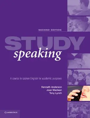Sprechen lernen: Ein Kurs in gesprochenem Englisch für akademische Zwecke - Study Speaking: A Course in Spoken English for Academic Purposes