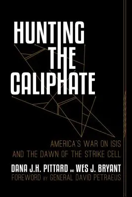 Die Jagd auf das Kalifat: Amerikas Krieg gegen ISIS und die Anfänge der Strike Cell - Hunting the Caliphate: America's War on ISIS and the Dawn of the Strike Cell