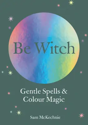 Sanfte Zaubersprüche und freundliche Magie - Gentle Spells & Kind Magic