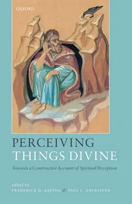 Göttliche Dinge wahrnehmen: Auf dem Weg zu einer konstruktiven Darstellung der spirituellen Wahrnehmung - Perceiving Things Divine: Towards a Constructive Account of Spiritual Perception
