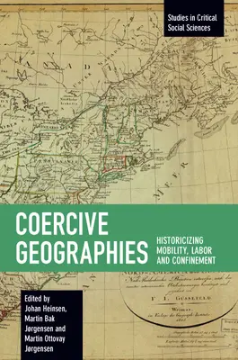 Zwanghafte Geographien: Historisierung von Mobilität, Arbeit und Gefangenschaft - Coercive Geographies: Historicizing Mobility, Labor and Confinement