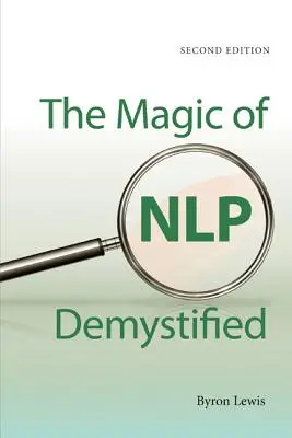 Die Magie von Nlp entmystifiziert - The Magic of Nlp Demystified