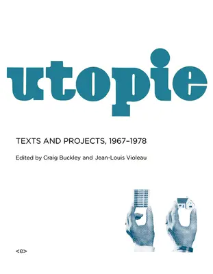 Utopie: Texte und Projekte, 1967-1978 - Utopie: Texts and Projects, 1967-1978