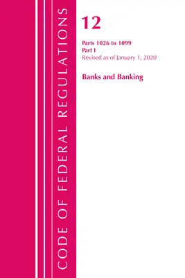 Code of Federal Regulations, Title 12 Banks and Banking 1026-1099, überarbeitet am 1. Januar 2020: Teil 1 (Office of the Federal Register (U S )) - Code of Federal Regulations, Title 12 Banks and Banking 1026-1099, Revised as of January 1, 2020: Part 1 (Office of the Federal Register (U S ))