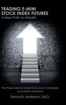 Handel mit E-mini-Aktienindex-Futures: Ein neuer Weg zum Reichtum - Trading E-mini Stock Index Futures: A New Path to Wealth