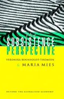 Die Subsistenzperspektive: Jenseits der globalisierten Wirtschaft - The Subsistence Perspective: Beyond the Globalised Economy