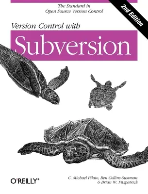 Versionskontrolle mit Subversion: Open-Source-Versionskontrolle der nächsten Generation - Version Control with Subversion: Next Generation Open Source Version Control