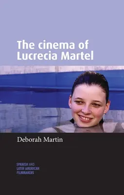 Das Kino von Lucrecia Martel - The Cinema of Lucrecia Martel