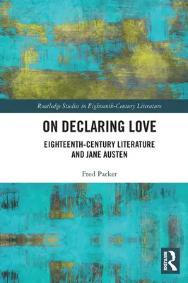 Eine Liebeserklärung: Die Literatur des achtzehnten Jahrhunderts und Jane Austen - On Declaring Love: Eighteenth-Century Literature and Jane Austen
