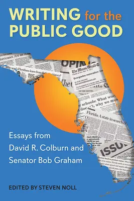 Schreiben für das Gemeinwohl: Essays von David R. Colburn und Senator Bob Graham - Writing for the Public Good: Essays from David R. Colburn and Senator Bob Graham