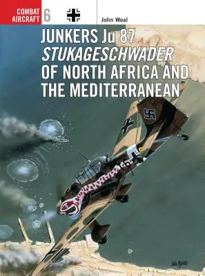 Junkers Ju 87 Stukageschwader in Nordafrika und im Mittelmeerraum - Junkers Ju 87 Stukageschwader of North Africa and the Mediterranean