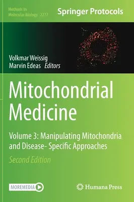 Mitochondriale Medizin: Band 3: Manipulation von Mitochondrien und krankheitsspezifische Ansätze - Mitochondrial Medicine: Volume 3: Manipulating Mitochondria and Disease- Specific Approaches