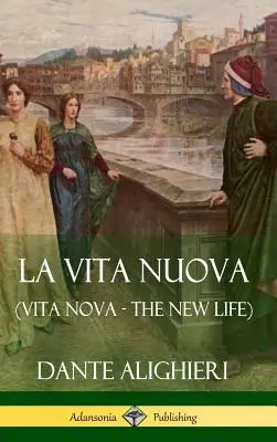 La Vita Nuova (Vita Nova - Das neue Leben) (Hardcover) - La Vita Nuova (Vita Nova - The New Life) (Hardcover)