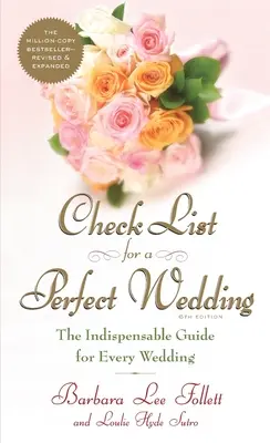 Checkliste für eine perfekte Hochzeit, 6. Auflage: Der unverzichtbare Leitfaden für jede Hochzeit - Check List for a Perfect Wedding, 6th Edition: The Indispensible Guide for Every Wedding