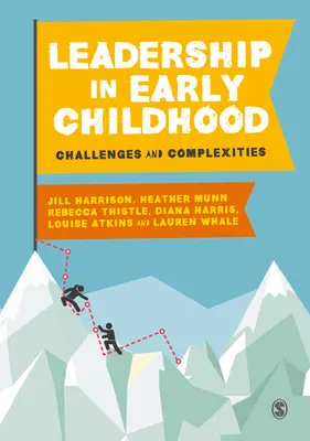 Führen in der frühen Kindheit: Herausforderungen und Komplexität - Leadership in Early Childhood: Challenges and Complexities