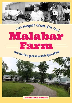 Die Malabar-Farm: Louis Bromfield, Friends of the Land und der Aufstieg der nachhaltigen Landwirtschaft - Malabar Farm: Louis Bromfield, Friends of the Land, and the Rise of Sustainable Agriculture