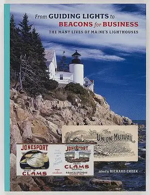 Von Leitlichtern zu Leuchttürmen für die Wirtschaft: Die vielen Leben der Leuchttürme von Maine - From Guiding Lights to Beacons for Business: The Many Lives of Maine's Lighthouses