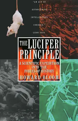 Das Luzifer-Prinzip: Eine wissenschaftliche Entdeckungsreise zu den Kräften der Geschichte - The Lucifer Principle: A Scientific Expedition Into the Forces of History