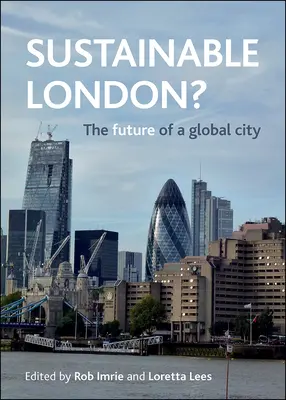 Nachhaltiges London? Die Zukunft einer globalen Stadt - Sustainable London?: The Future of a Global City
