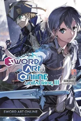 Sword Art Online 24 (Light Novel): Unitaler Ring III - Sword Art Online 24 (Light Novel): Unital Ring III