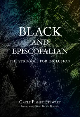 Schwarz und episkopalisch: Der Kampf um Inklusion - Black and Episcopalian: The Struggle for Inclusion