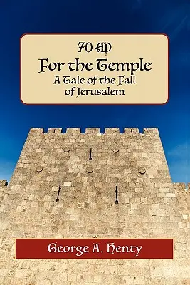 For the Temple: Eine Erzählung über den Fall Jerusalems - For the Temple: A Tale of the Fall of Jerusalem