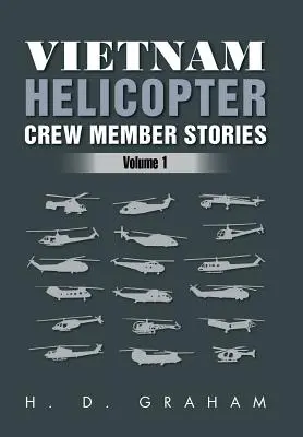 Geschichten der Hubschrauberbesatzung in Vietnam: Band 1 - Vietnam Helicopter Crew Member Stories: Volume 1