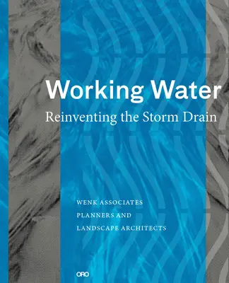 Arbeitendes Wasser: Die Regenwasserkanalisation neu erfinden - Working Water: Reinventing the Storm Drain