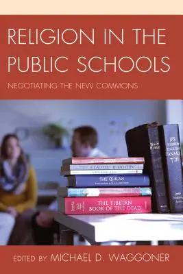 Religion in der öffentlichen Schule: Die Verhandlung des neuen Gemeinwesens - Religion in the Public Schools: Negotiating the New Commons