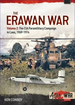 Der Erawan-Krieg: Band 2: Der paramilitärische Feldzug der CIA in Laos, 1969-1974 - The Erawan War: Volume 2: The CIA Paramilitary Campaign in Laos, 1969-1974