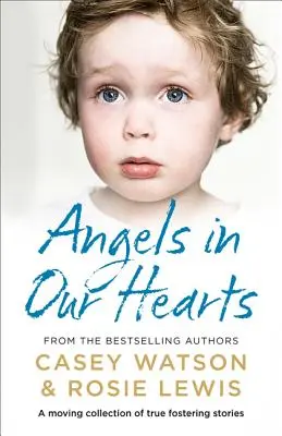 Engel in unseren Herzen: Eine bewegende Sammlung von wahren Pflegegeschichten - Angels in Our Hearts: A Moving Collection of True Fostering Stories