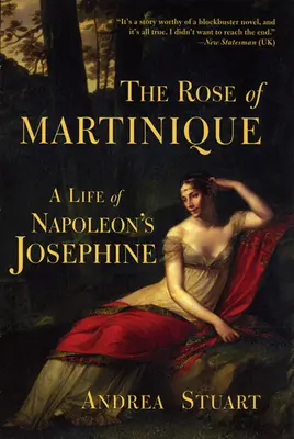 Die Rose von Martinique: Ein Leben von Napoleons Josephine - The Rose of Martinique: A Life of Napoleon's Josephine