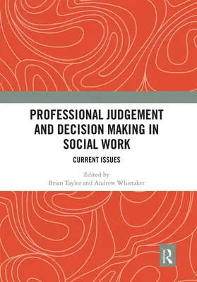 Professionelle Urteilsbildung und Entscheidungsfindung in der Sozialen Arbeit: Aktuelle Themen - Professional Judgement and Decision Making in Social Work: Current Issues