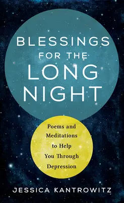 Segenswünsche für die lange Nacht: Gedichte und Meditationen zur Unterstützung bei Depressionen - Blessings for the Long Night: Poems and Meditations to Help You Through Depression