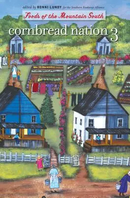 Cornbread Nation 3: Lebensmittel aus den Bergen des Südens - Cornbread Nation 3: Foods of the Mountain South