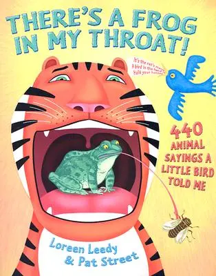 Ich habe einen Frosch im Hals: 440 Tiersprüche, die mir ein kleiner Vogel erzählt hat - There's a Frog in My Throat!: 440 Animal Sayings a Little Bird Told Me