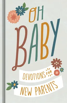 Oh, Baby! Andachten für neue Eltern - Oh, Baby! Devotions for New Parents