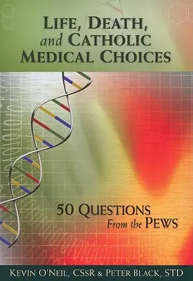Leben, Tod und katholische medizinische Entscheidungen - Life, Death, and Catholic Medical Choice