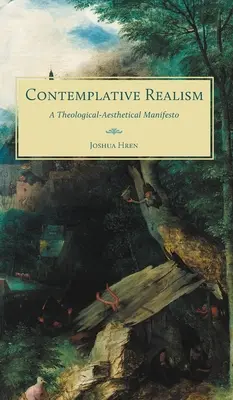 Kontemplativer Realismus: Ein theologisch-ästhetisches Manifest - Contemplative Realism: A Theological-Aesthetical Manifesto