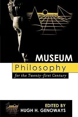 Museumsphilosophie für das einundzwanzigste Jahrhundert - Museum Philosophy for the Twenty-First Century
