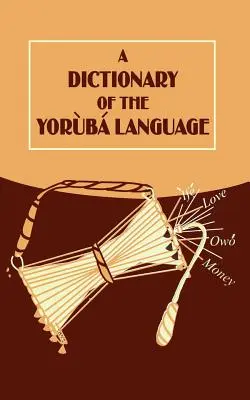 Ein Wörterbuch der Yoruba-Sprache - A Dictionary of the Yoruba Language
